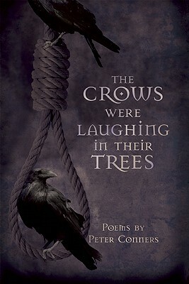 The Crows Were Laughing in Their Trees by Peter Conners