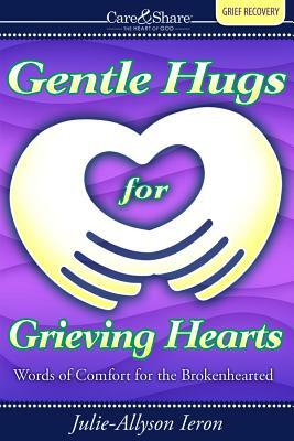 Gentle Hugs for Grieving Hearts by Julie-Allyson Ieron