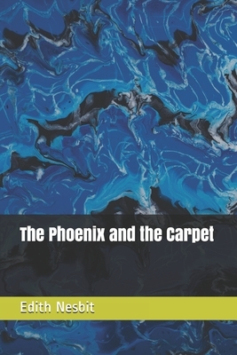 The Phoenix and the Carpet by E. Nesbit