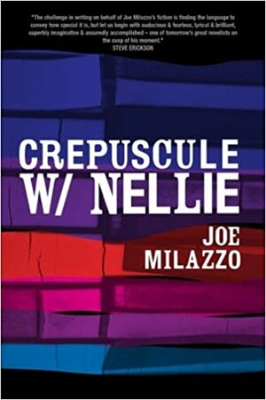 Crepuscule W/Nellie: a novel by Joe Milazzo, Janice Lee