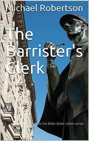 The Barrister's Clerk: from the Baker Street Letters series by Michael Robertson