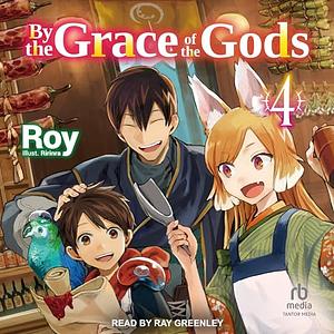 By the Grace of the Gods: Volume 4 by Roy