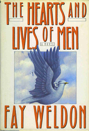 The Hearts and Lives of Men by Fay Weldon