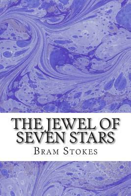 The Jewel of Seven Stars: (Bram Stokes Classics Collection) by Bram Stoker