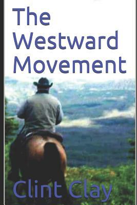 The Westward Movement: Bounty For Texas: A Classic Western Adventure From The Author Of "Brogan the Bounty Hunter" And "Whiskey" by Clint Clay