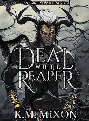 Deal with the Reaper by K.M. Mixon