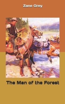 The Man of the Forest by Zane Grey