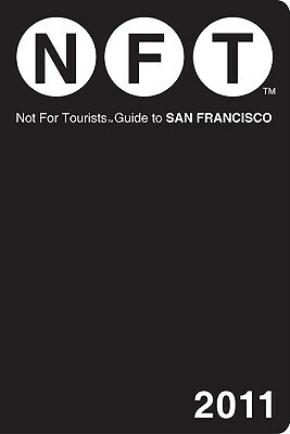 Not for Tourists Guide to San Francisco by Not For Tourists