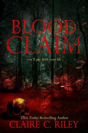 Blood Claim by Claire C. Riley
