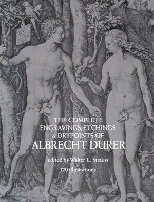 The Complete Engravings, Etchings & Drypoints of Albrecht Dürer by Walter L. Strauss, Albrecht Dürer