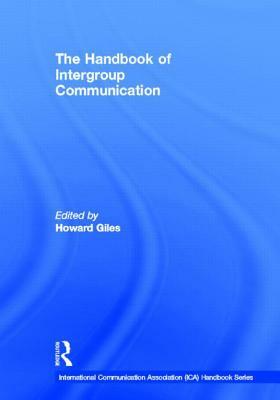 The Handbook of Intergroup Communication by 