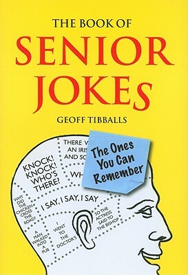The Book of Senior Jokes: The Ones You Can Remember by Geoff Tibballs