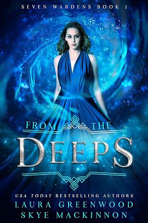From The Deeps by Skye MacKinnon, Laura Greenwood