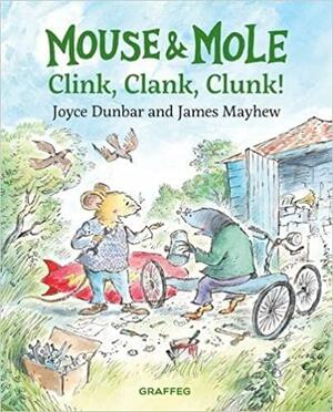 Mouse and Mole: Clink, Clank, Clunk! by Joyce Dunbar