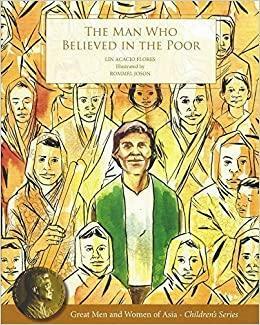 THE MAN WHO BELIEVED IN THE POOR by Lin Acacio-Flores