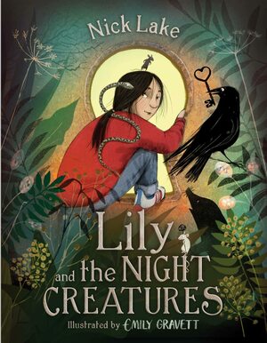 Lily and the Night Creatures by Emily Gravett, Nick Lake