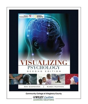 Visualizing Psychology: Community College of Allegheny County by Karen Huffman, Siri Carpenter