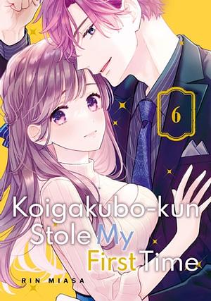 Koigakubo-kun Stole My First Time, Volume 6 by Rin Miasa