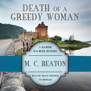 Death of a Greedy Woman by M.C. Beaton