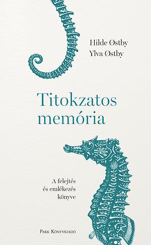 Titokzatos memória: A felejtés és emlékezés könyve by Ylva Østby, Hilde Østby