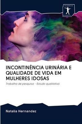 Incontinência Urinária E Qualidade de Vida Em Mulheres Idosas by Natalia Hernandez