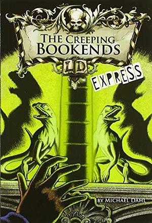 The Creeping Bookends - Express Edition by Michael Dahl, Michael Dahl