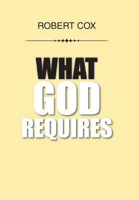 What God Requires by Robert Cox