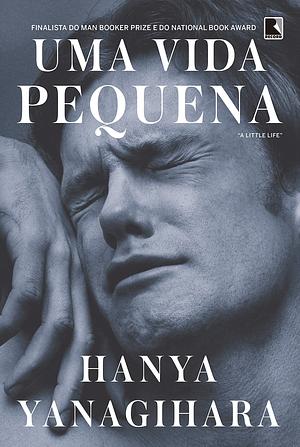 Uma pequena vida by Hanya Yanagihara