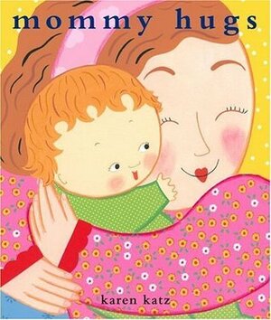 Mommy Hugs by Karen Katz