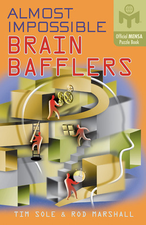 Mensa Almost Impossible Brain Bafflers by Rod Marshall, Tim Sole