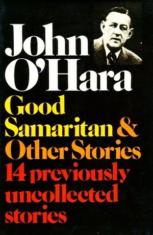 Good Samaritan & Other Stories by John O'Hara
