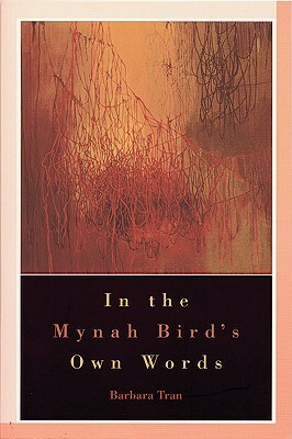 In the Mynah Bird's Own Words by Barbara Tran