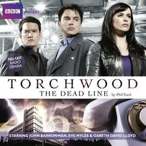 Torchwood: The Dead Line by Phil Ford