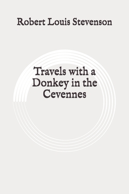 Travels with a Donkey in the Cevennes: Original by Robert Louis Stevenson