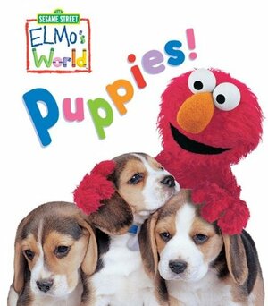 Elmo's World: Puppies! (Sesame Street) (Sesame Street(R) Elmos World(TM)) by John E. Barrett, Sesame Street