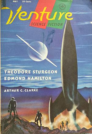 Venture Science Fiction, May 1958 by Edmond Hamilton, Theodore Sturgeon, Arthur C. Clarke