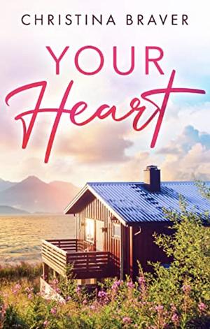 Your Heart by Christina Braver