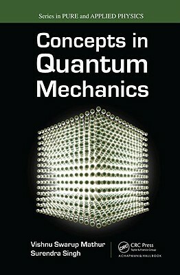 Concepts in Quantum Mechanics by Vishnu S. Mathur, Surendra Singh