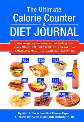 The Ultimate Calorie Counter & Diet Journal by Alex A. Lluch