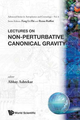 Lectures on Non-Perturbative Canonical Gravity by Abhay Ashtekar