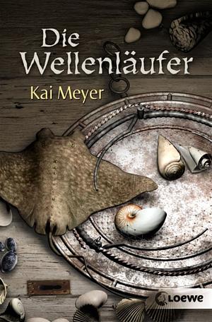 Die Wellenläufer by Kai Meyer