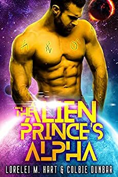 The Alien Prince's Alpha by Colbie Dunbar, Lorelei M. Hart