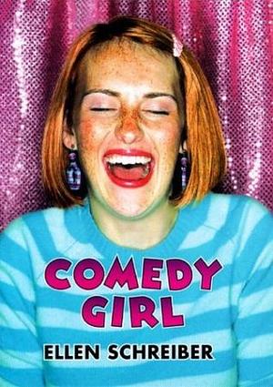Comedy Girl by Ellen Schreiber