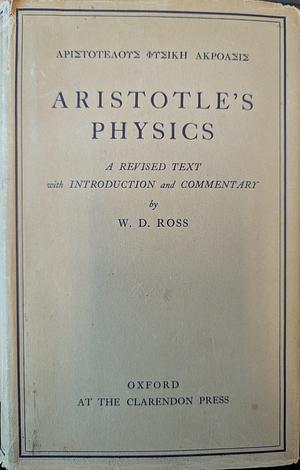 Aristotle's Physics: A Revised Text with Introduction and Commentary by W.D. Ross by Aristotle
