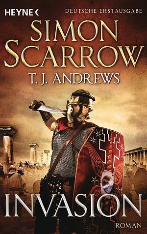 Invasion by Simon Scarrow, T.J. Andrews