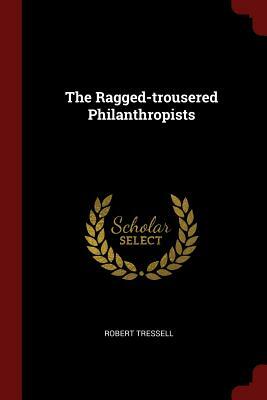 The Ragged-Trousered Philanthropists by Robert Tressell