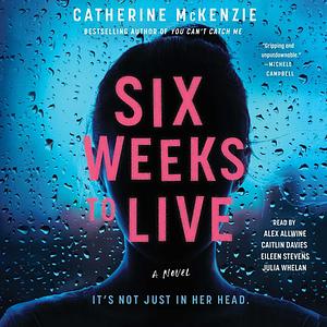 Six Weeks to Live by Catherine McKenzie