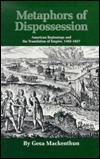 Metaphors of Dispossession: American Beginnings and the Translation of Empire, 1492-1637 by Gesa Mackenthun