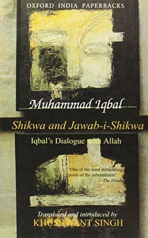 Shikwa and Jawab-i-Shikwa: Iqbal's Dialogue with Allah by Muhammad Iqbal, Khushwant Singh