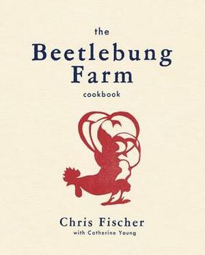 The Beetlebung Farm Cookbook: A Year of Cooking on Martha's Vineyard by Chris Fischer, Catherine Young, Gabriela Herman